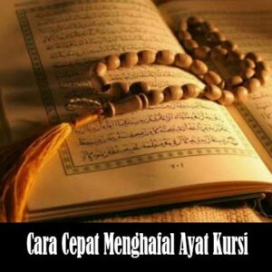 Cara Cepat Menghafal Ayat Kursi